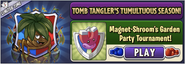 Tomb Tangler in an advertisement for Magnet-Shroom's Garden Party Tournament in Arena
