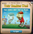The player didn't find any brains. Note that despite the player got nothing, it still says "Your zombies won!"