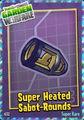 The Super Rare "Super Heated Sabot Rounds" weapon upgrade