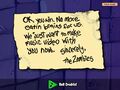 The note after beating Dr. Zomboss (translation: OK, you win. No more eating brains for us. We just want to make music video with you now. Sincerely, the Zombies)
